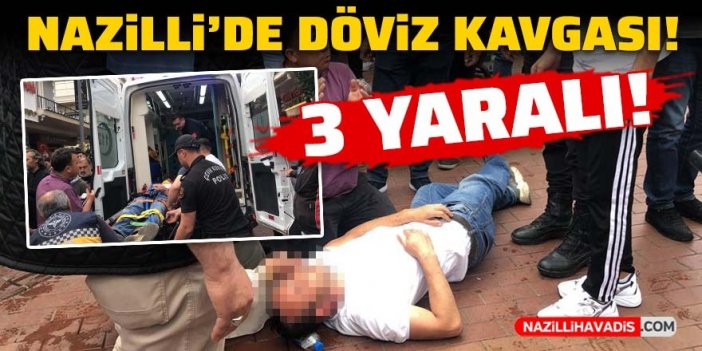 Nazilli’de “döviz” kavgası: 4 yaralı