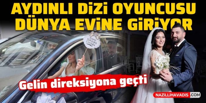 Aydınlı dizi oyuncusu dünya evine giriyor