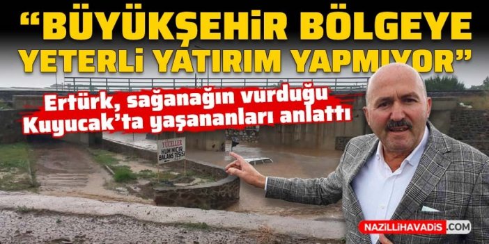 Ertürk, sağanağın vurduğu Kuyucak’ta yaşananları anlattı