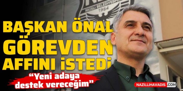 Nazilli Belediyespor Başkanı Önal görevden affını istedi