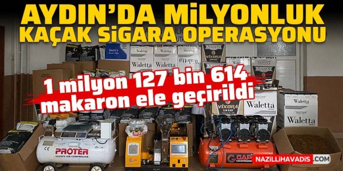 Aydın’da milyonluk kaçak sigara operasyonu