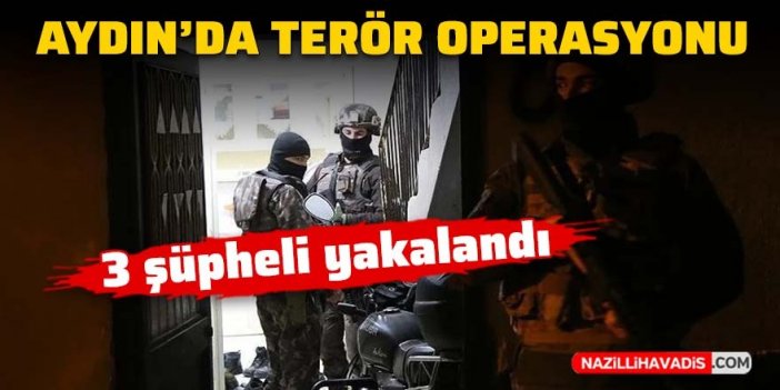 Aydın’da terör operasyonu