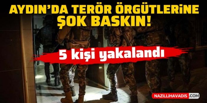 Aydın’da terör örgütlerine şok baskın: 5 gözaltı