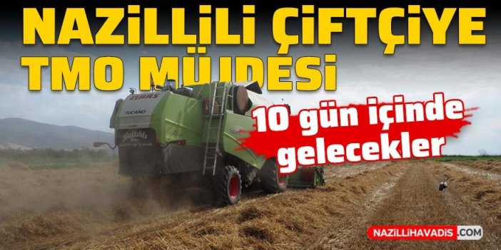 Nazillili çiftçiye TMO müjdesi