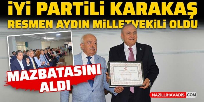 İYİ Partili Karakaş resmen Aydın Milletvekili oldu