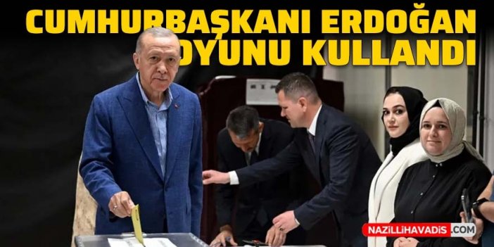 Cumhurbaşkanı Erdoğan oyunu kullandı