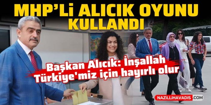 MHP Aydın İl Başkanı Alıcık oyunu kullandı