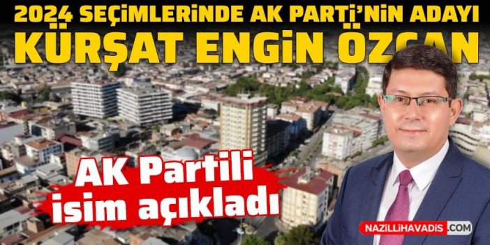 AK Partili isim açıkladı: 2024 seçimlerinde AK Parti’nin adayı Kürşat Engin Özcan