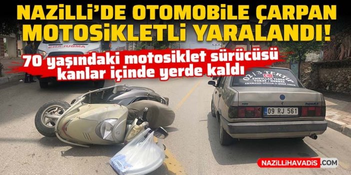 Nazilli’de otomobile çarpan motosiklet sürücüsü yaralandı