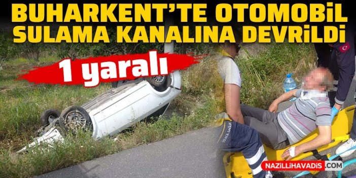 Buharkent'te otomobil sulama kanalına devrildi