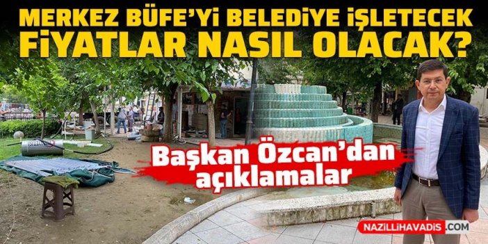 Nazilli'de Merkez Büfe’yi belediye işletecek, fiyatlar nasıl olacak?