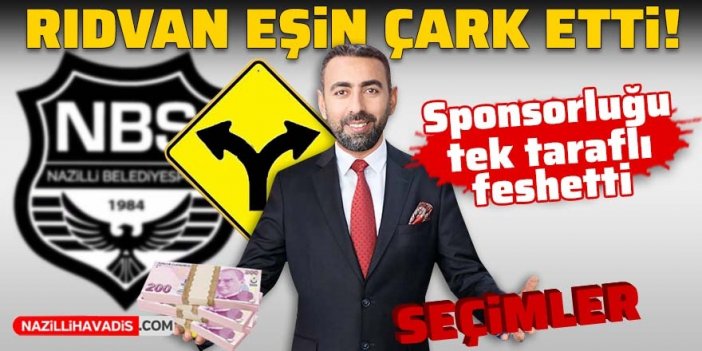 Rıdvan Eşin çark etti! Sponsorluğu tek taraflı feshetti