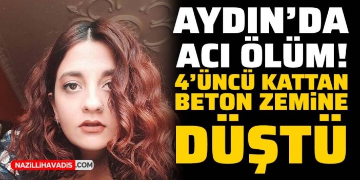 Aydın'da acı ölüm! Dördüncü kattan beton zemine düştü