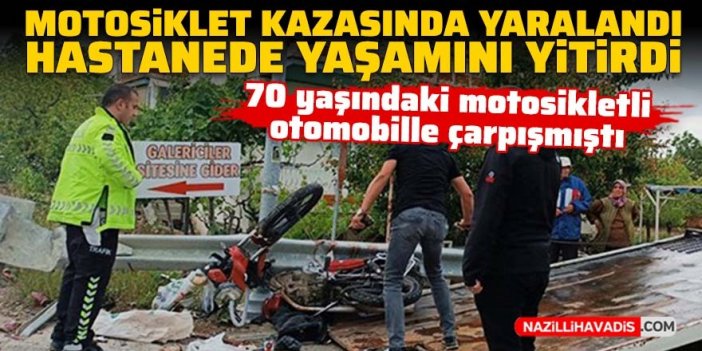 Trafik kazasında yaralanan motosiklet sürücüsü hastanede öldü