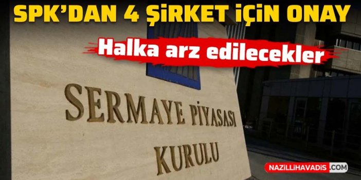 SPK'dan dört şirketin halka arzına onay