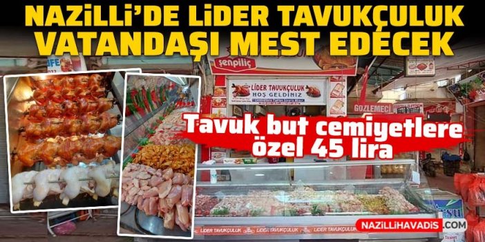 Lider Tavukçuluk piyasaya meydan okudu! Tavuk but cemiyetlere özel 45 lira