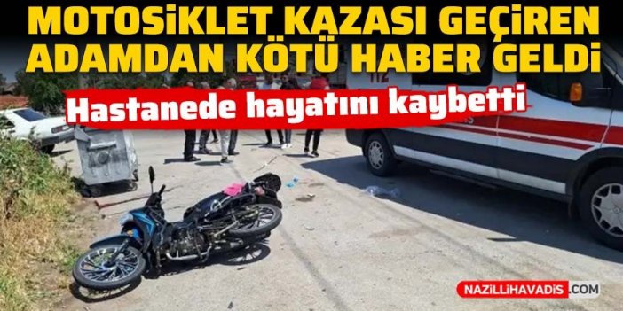 Motosiklet kazası geçiren adamdan kötü haber geldi!