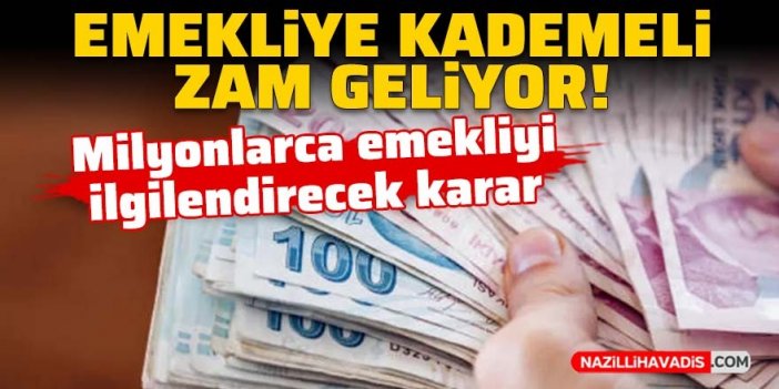 Emekliye kademeli zam geliyor