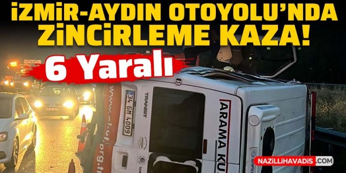 İzmir-Aydın Otoyolu'nda Zincirleme Kaza: 6 Yaralı