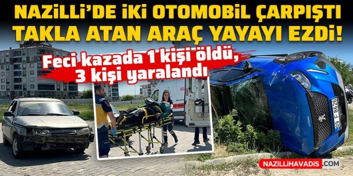 Nazilli’de takla atan otomobilin çarptığı yaya öldü