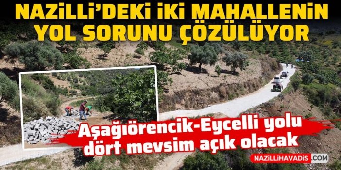 Nazilli’deki iki mahallenin yol sorunu çözülüyor