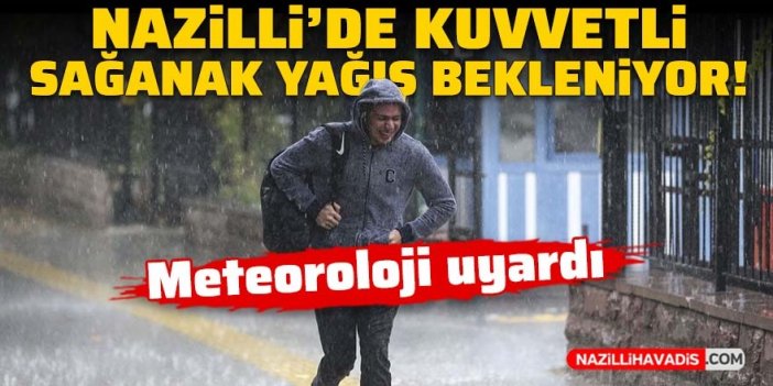 Nazilli’de kuvvetli gök gürültülü sağanak yağış bekleniyor