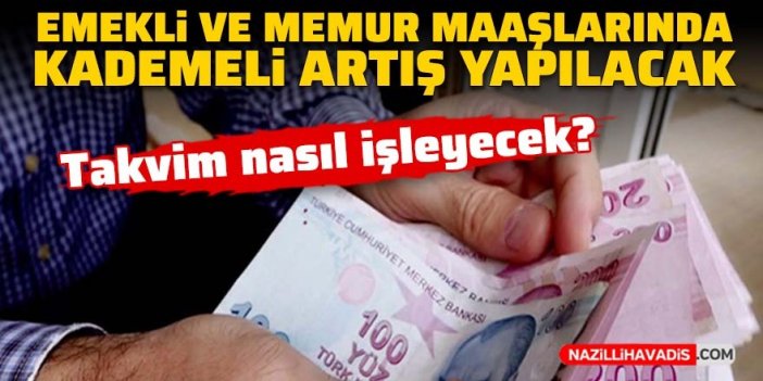 Emekli ve memur maaşlarında kademeli artış yapılacak