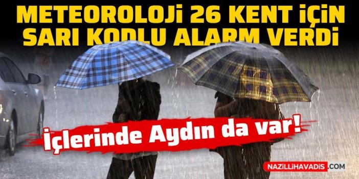 Meteoroloji, 26 kent için "sarı" kodlu alarm verdi! Aydın da var..