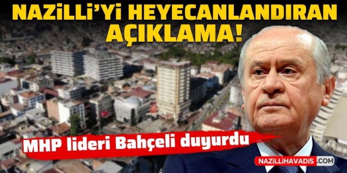 Devlet Bahçeli'den Nazilli'ye müjde!