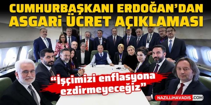 Cumhurbaşkanı Erdoğan'dan asgari ücret açıklaması: İşçimizi enflasyona ezdirmeyeceğiz