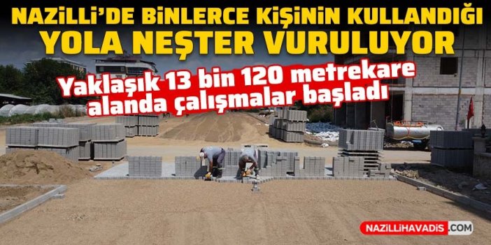 Nazilli'de binlerce kişinin kullandığı yola neşter vuruluyor