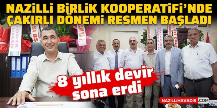 Nazilli Birlik Kooperatifi’nde Çakırlı dönemi resmen başladı