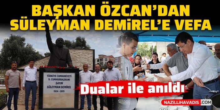 Başkan Özcan'dan Süleyman Demirel’e vefa