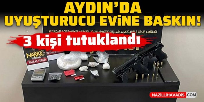 Aydın'da uyuşturucu evine baskın: 3 kişi tutuklandı