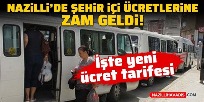 Nazilli’de şehir içi ücretlerine zam geldi