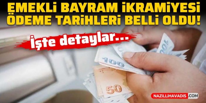 Emekli bayram ikramiyesi ödeme tarihleri belli oldu!