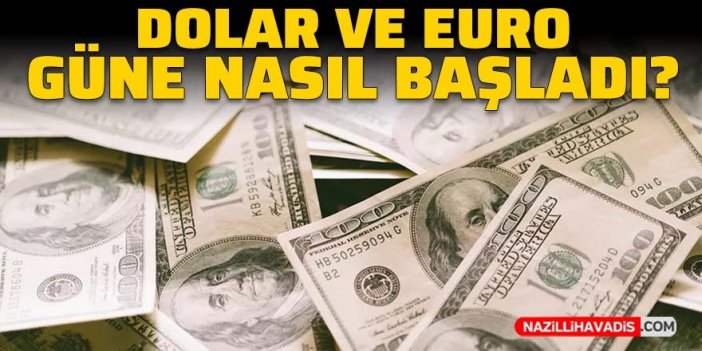 Dolar ve euro güne nasıl başladı?