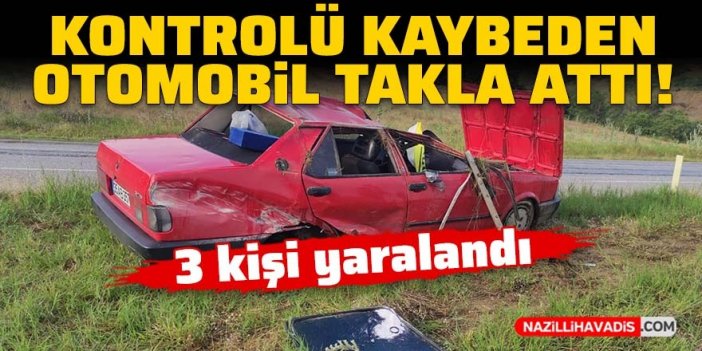 Kontrolü kaybeden otomobil takla attı: 3 kişi yaralandı