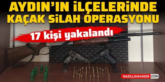 Aydın'ın ilçelerinde kaçak silah operasyonu: 17 gözaltı