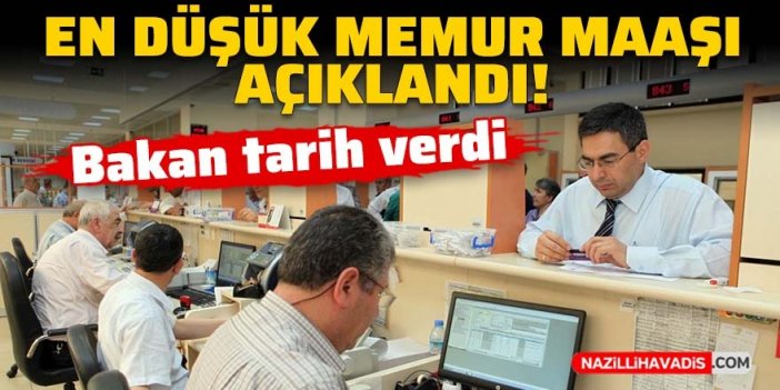 Bakan açıkladı: En düşük memur maaşı belli oldu