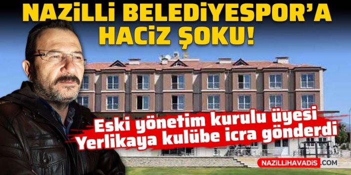 Nazilli Belediyespor’a haciz şoku!