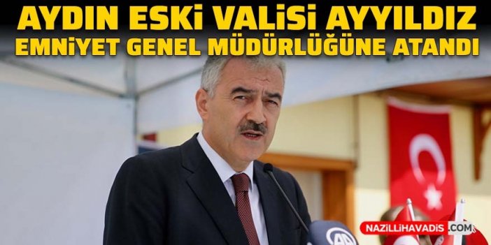 Emniyet Genel Müdürlüğüne Erol Ayyıldız atandı