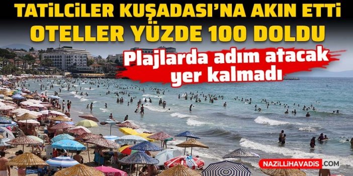 Tatilciler Kuşadası'na akın etti! Oteller yüzde 100 doldu