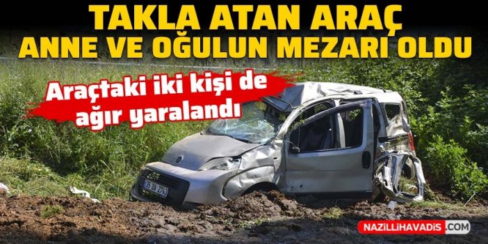 Takla atan araç anne ve oğulun mezarı oldu!