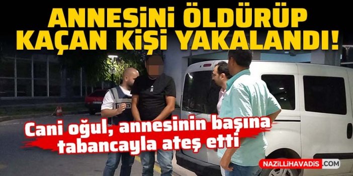 Annesini tabancayla öldüren kişi yakalandı!