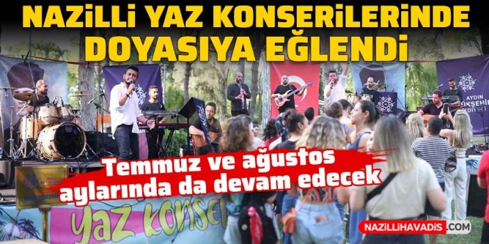 Nazilli Yaz Konserlerinde doyasıya eğlendi