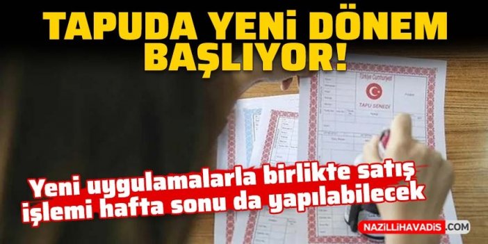 Tapuda yeni dönem bugün başlıyor