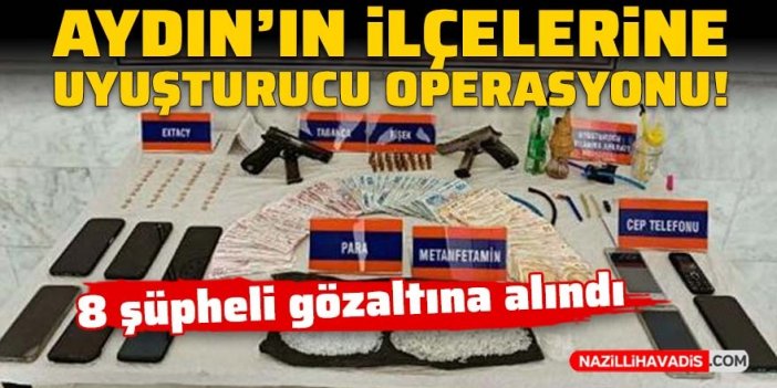 Aydın'ın ilçelerine uyuşturucu operasyonu