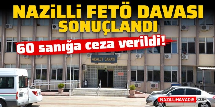 Nazilli'de FETÖ davası sonuçlandı