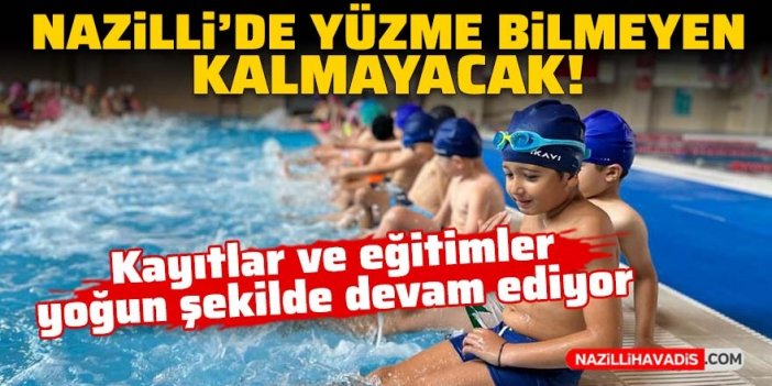 Nazilli’de yüzme bilmeyen kalmayacak